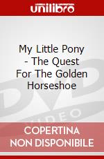 My Little Pony - The Quest For The Golden Horseshoe dvd