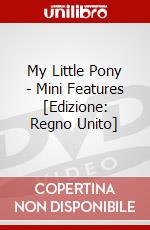 My Little Pony - Mini Features [Edizione: Regno Unito] dvd