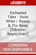 Enchanted Tales - Snow White / Beauty & The Beast [Edizione: Regno Unito] dvd