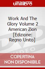 Work And The Glory Volume 2 American Zion [Edizione: Regno Unito] dvd