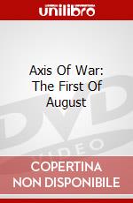 Axis Of War: The First Of August dvd