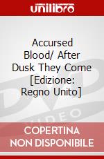 Accursed Blood/ After Dusk They Come [Edizione: Regno Unito] dvd