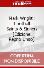 Mark Wright : Football Saints & Sinners [Edizione: Regno Unito] dvd