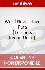 We'Ll Never Have Paris [Edizione: Regno Unito] dvd