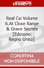Real Csi Volume 6.At Close Range & Grave Secrets [Edizione: Regno Unito] dvd