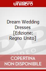 Dream Wedding Dresses [Edizione: Regno Unito] dvd