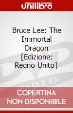 Bruce Lee: The Immortal Dragon [Edizione: Regno Unito] dvd