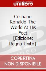 Cristiano Ronaldo The World At His Feet [Edizione: Regno Unito] dvd