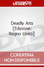 Deadly Arts [Edizione: Regno Unito] dvd