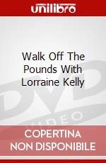 Walk Off The Pounds With Lorraine Kelly dvd