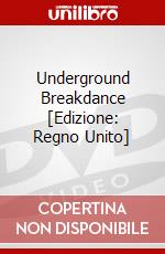 Underground Breakdance [Edizione: Regno Unito] dvd
