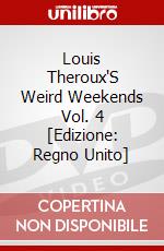 Louis Theroux'S Weird Weekends Vol. 4 [Edizione: Regno Unito] dvd