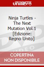 Ninja Turtles - The Next Mutation Vol.1 [Edizione: Regno Unito] dvd