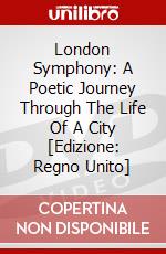 London Symphony: A Poetic Journey Through The Life Of A City [Edizione: Regno Unito] dvd