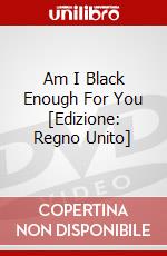 Am I Black Enough For You [Edizione: Regno Unito] dvd