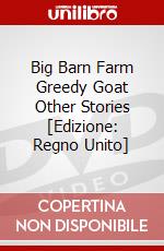 Big Barn Farm Greedy Goat Other Stories [Edizione: Regno Unito] dvd