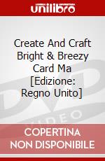 Create And Craft Bright & Breezy Card Ma [Edizione: Regno Unito] dvd