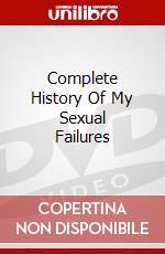 Complete History Of My Sexual Failures dvd