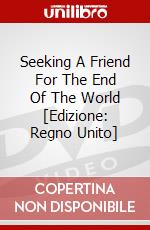 Seeking A Friend For The End Of The World [Edizione: Regno Unito] film in dvd