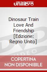 Dinosaur Train Love And Friendship [Edizione: Regno Unito] dvd