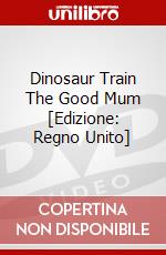 Dinosaur Train The Good Mum [Edizione: Regno Unito] dvd