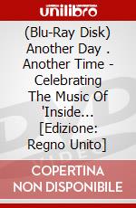 (Blu-Ray Disk) Another Day . Another Time - Celebrating The Music Of 'Inside... [Edizione: Regno Unito] brd