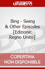 Bing - Swing & Other Episodes [Edizione: Regno Unito] dvd