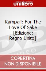 Kampai!: For The Love Of Sake [Edizione: Regno Unito] dvd