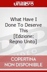 What Have I Done To Deserve This [Edizione: Regno Unito] dvd