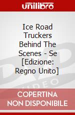 Ice Road Truckers Behind The Scenes - Se [Edizione: Regno Unito] dvd