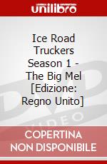 Ice Road Truckers Season 1 - The Big Mel [Edizione: Regno Unito] dvd