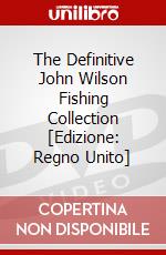 The Definitive John Wilson Fishing Collection [Edizione: Regno Unito] dvd