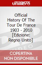 Official History Of The Tour De France 1903 - 2010 [Edizione: Regno Unito] dvd