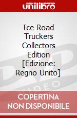 Ice Road Truckers Collectors Edition [Edizione: Regno Unito] dvd