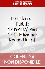 Presidents - Part 1: 1789-182/ Part 2: 1 [Edizione: Regno Unito] dvd