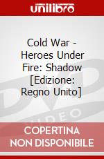 Cold War - Heroes Under Fire: Shadow [Edizione: Regno Unito] dvd