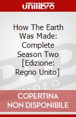 How The Earth Was Made: Complete Season Two [Edizione: Regno Unito] dvd