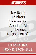 Ice Road Truckers Season 3 - Accident Al [Edizione: Regno Unito] dvd