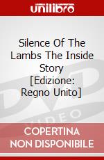 Silence Of The Lambs The  Inside Story [Edizione: Regno Unito] dvd