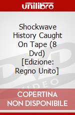 Shockwave History Caught On Tape (8 Dvd) [Edizione: Regno Unito] dvd