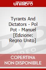 Tyrants And Dictators - Pol Pot - Manuel [Edizione: Regno Unito] dvd