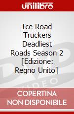 Ice Road Truckers Deadliest Roads Season 2 [Edizione: Regno Unito] dvd