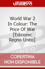 World War 2 In Colour: The Price Of War [Edizione: Regno Unito] dvd