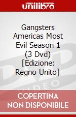 Gangsters Americas Most Evil Season 1 (3 Dvd) [Edizione: Regno Unito] dvd
