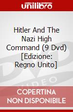 Hitler And The Nazi High Command (9 Dvd) [Edizione: Regno Unito] dvd