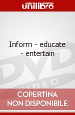 Inform - educate - entertain dvd