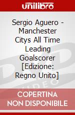 Sergio Aguero - Manchester Citys All Time Leading Goalscorer [Edizione: Regno Unito] dvd