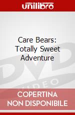 Care Bears: Totally Sweet Adventure dvd