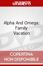 Alpha And Omega: Family Vacation dvd