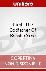 Fred: The Godfather Of British Crime dvd